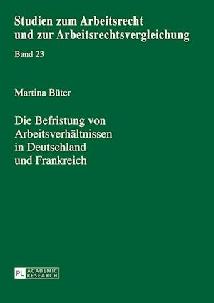 Die Befristung Von Arbeitsverhaeltnissen in Deutschland Und Frankreich