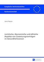 Juristische, Oekonomische Und Ethische Aspekte Von Zuweisungsvertraegen Im Gesundheitswesen