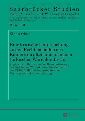 Eine kritische Untersuchung zu den Rechtsbehelfen des Kaeufers im alten und im neuen tuerkischen Warenkaufrecht