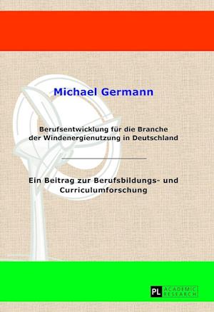 Berufsentwicklung Fuer Die Branche Der Windenergienutzung in Deutschland