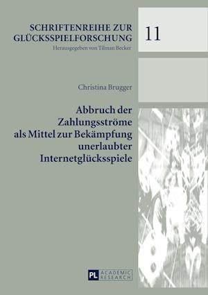 Abbruch Der Zahlungsstroeme ALS Mittel Zur Bekaempfung Unerlaubter Internetgluecksspiele