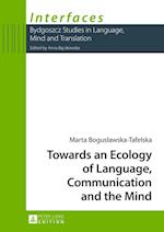 Towards an Ecology of Language, Communication and the Mind