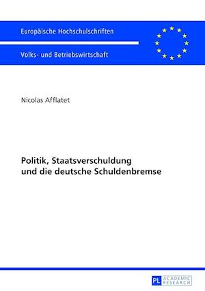 Politik, Staatsverschuldung Und Die Deutsche Schuldenbremse