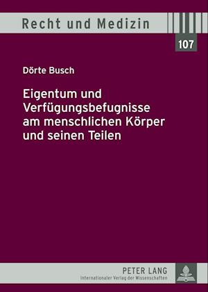 Eigentum Und Verfuegungsbefugnisse Am Menschlichen Koerper Und Seinen Teilen