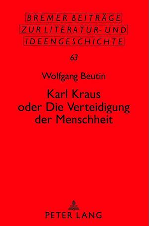 Karl Kraus Oder "die Verteidigung Der Menschheit"