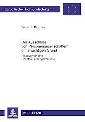 Der Ausschluss von Personengesellschaftern ohne wichtigen Grund