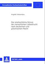 Der strafrechtliche Schutz der menschlichen Leibesfrucht nach deutschem und griechischem Recht