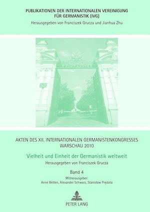 Akten Des XII. Internationalen Germanistenkongresses Warschau 2010- Vielheit Und Einheit Der Germanistik Weltweit