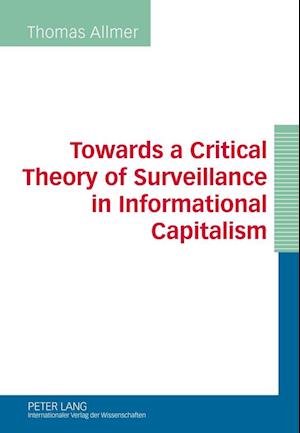 Towards a Critical Theory of Surveillance in Informational Capitalism