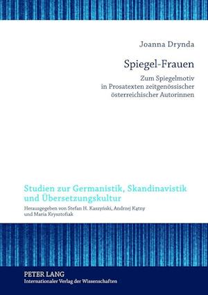 Spiegel-Frauen; Zum Spiegelmotiv in Prosatexten zeitgenoessischer oesterreichischer Autorinnen