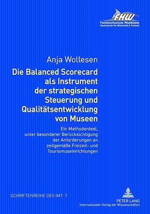 Die Balanced Scorecard ALS Instrument Der Strategischen Steuerung Und Qualitaetsentwicklung Von Museen