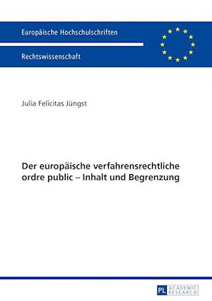 Der Europaeische Verfahrensrechtliche Ordre Public - Inhalt Und Begrenzung