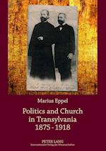 Politics and Church in Transylvania 1875-1918