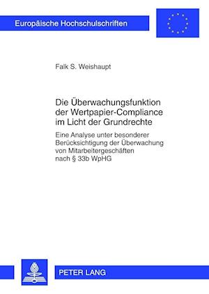 Die Ueberwachungsfunktion Der Wertpapier-Compliance Im Licht Der Grundrechte