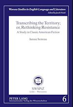 Transcribing the Territory; or, Rethinking Resistance