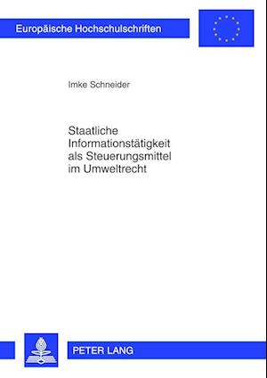 Staatliche Informationstaetigkeit ALS Steuerungsmittel Im Umweltrecht