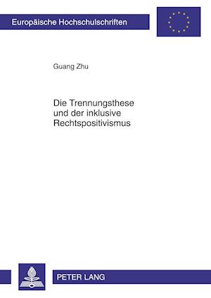 Die Trennungsthese und der inklusive Rechtspositivismus