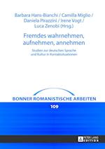 Fremdes wahrnehmen, aufnehmen, annehmen; Studien zur deutschen Sprache und Kultur in Kontaktsituationen
