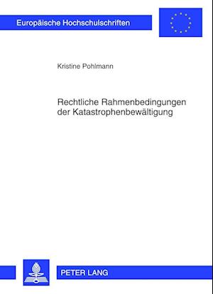 Rechtliche Rahmenbedingungen Der Katastrophenbewaeltigung