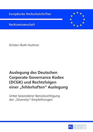 Auslegung Des Deutschen Corporate Governance Kodex (Dcgk) Und Rechtsfolgen Einer «Fehlerhaften» Auslegung