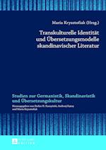 Transkulturelle Identitaet Und Uebersetzungsmodelle Skandinavischer Literatur