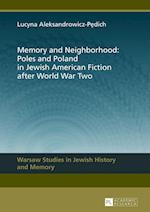Memory and Neighborhood: Poles and Poland in Jewish American Fiction after World War Two