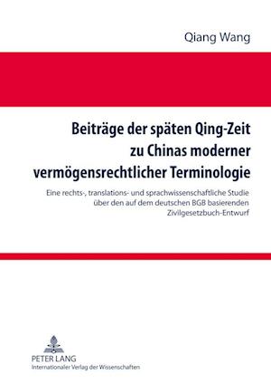 Beitraege Der Spaeten Qing-Zeit Zu Chinas Moderner Vermoegensrechtlicher Terminologie