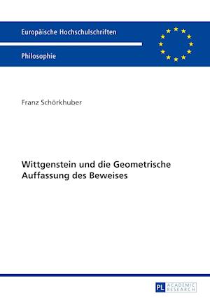 Wittgenstein und die Geometrische Auffassung des Beweises