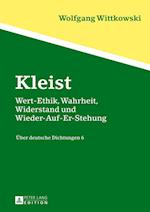 Kleist; Wert-Ethik, Wahrheit, Widerstand und Wieder-Auf-Er-Stehung- Über deutsche Dichtungen 6