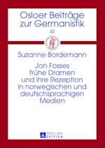 Jon Fosses Fruehe Dramen Und Ihre Rezeption in Norwegischen Und Deutschsprachigen Medien