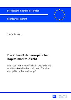 Die Zukunft Der Europaeischen Kapitalmarktaufsicht