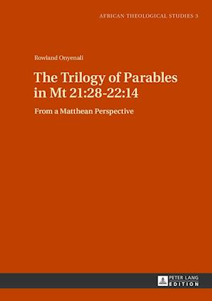 The Trilogy of Parables in Mt 21:28-22:14