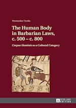The Human Body in Barbarian Laws, c. 500 – c. 800