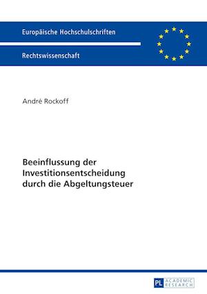 Beeinflussung der Investitionsentscheidung durch die Abgeltungsteuer