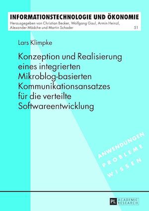 Konzeption Und Realisierung Eines Integrierten Mikroblog-Basierten Kommunikationsansatzes Fuer Die Verteilte Softwareentwicklung