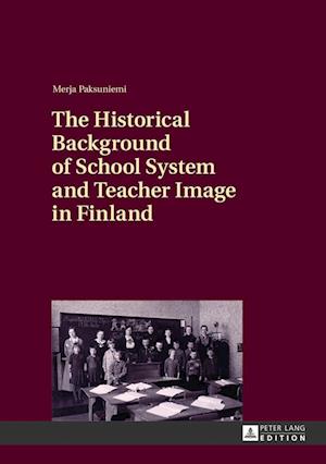 The Historical Background of School System and Teacher Image in Finland