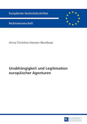 Unabhaengigkeit Und Legitimation Europaeischer Agenturen