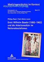 Ernst Wilhelm Baader (1892-1962) Und Die Arbeitsmedizin Im Nationalsozialismus