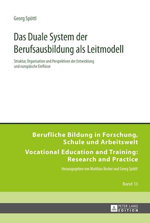 Das Duale System der Berufsausbildung als Leitmodell; Struktur, Organisation und Perspektiven der Entwicklung und europäische Einflüsse