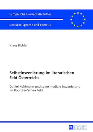 Selbstinszenierung Im Literarischen Feld Oesterreichs