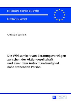 Die Wirksamkeit Von Beratungsvertraegen Zwischen Der Aktiengesellschaft Und Einer Dem Aufsichtsratsmitglied Nahe Stehenden Person