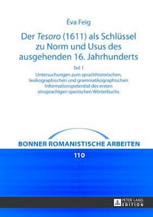 Der Tesoro (1611) als Schluessel zu Norm und Usus des ausgehenden 16. Jahrhunderts