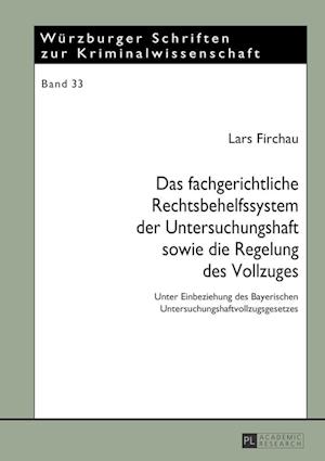 Das fachgerichtliche Rechtsbehelfssystem der Untersuchungshaft sowie die Regelung des Vollzuges