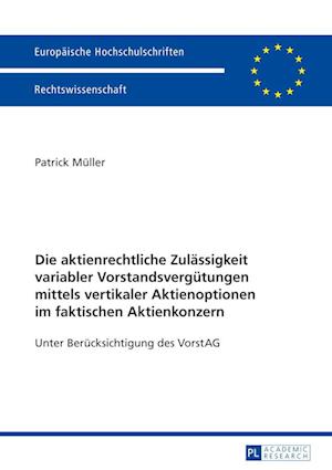 Die Aktienrechtliche Zulaessigkeit Variabler Vorstandsverguetungen Mittels Vertikaler Aktienoptionen Im Faktischen Aktienkonzern