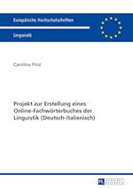 Projekt Zur Erstellung Eines Online-Fachwoerterbuches Der Linguistik (Deutsch-Italienisch)