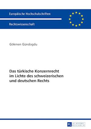 Das Tuerkische Konzernrecht Im Lichte Des Schweizerischen Und Deutschen Rechts