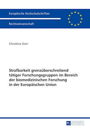 Strafbarkeit Grenzueberschreitend Taetiger Forschungsgruppen Im Bereich Der Biomedizinischen Forschung in Der Europaeischen Union