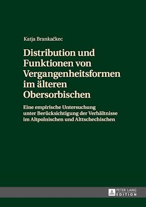 Distribution Und Funktionen Von Vergangenheitsformen Im Aelteren Obersorbischen