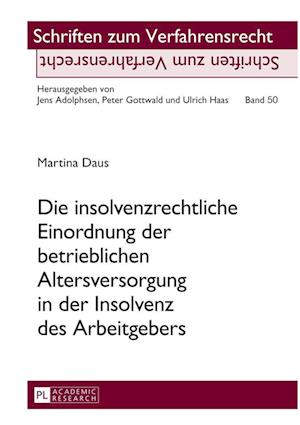 Die insolvenzrechtliche Einordnung der betrieblichen Altersversorgung in der Insolvenz des Arbeitgebers