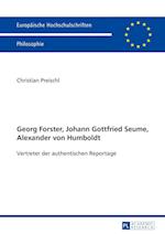 Georg Forster, Johann Gottfried Seume, Alexander von Humboldt